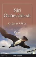 Şiiri Öldüreceklerdi