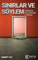 Sınırlar ve Söylem - Türkiye’de Göç,
Güvenlik ve Medya