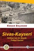 Sivas-Kayseri Türkiye'nin En Büyük Futbol Faciası