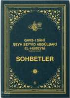 Sohbetler - 1;Gavsı Sani Şeyh Seyyid Abdülbaki El-Hüseyni (K.S.)