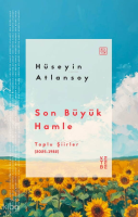 Son Büyük Hamle;Toplu Şiirler (2025-1982)