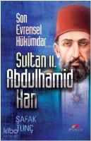 Son Evrensel Hükümdar Sultan ıı. Abdulhamid Han
