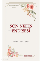 Son Nefes Endişesi;Faziletler Medeniyeti Serisi - 3