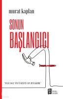 Sonun Başlangıcı ;“Başlangıç Niyeti Kişinin Son Durağıdır”