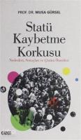 Statü Kaybetme Korkusu; Nedenleri Sonuçları ve Çözüm Önerileri
