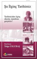 Şu İlginç Tarihimiz; Tarihimizden İlginç Olaylar, İnanılmaz Gerçekler