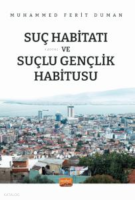 Suç Habibatı Ve Suçlu Gençlik Habitusu