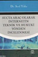 Suçta Araç Olarak İnternetin Teknik ve Hukuki Yönden İncelenmesi