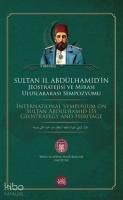 Sultan 2. Abdülhamid'in Jeostratejisi ve Mirası Uluslararası Sempozyumu