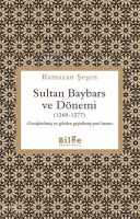Sultan Baybars ve Dönemi (1260 - 1277) - Genişletilmiş ve Gözden Geçirilmiş Yeni Basım