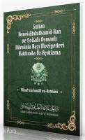 Sultan İkinci Abdulhamid Han ve Ecdadı Osmanlı Ailesinin Bazı Meziyetleri Hakkında Öz Açıklama