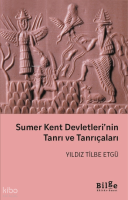 Sumer Kent Devletleri’nin Tanrı ve Tanrıçaları