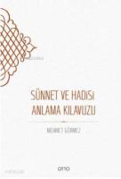 Sünnet ve Hadisi Anlama Kılavuzu (Ciltli)