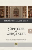 Şüpheler ve Gerçekler 2 ;Fıkhî Meselelere Dair