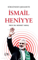 Sürgünden Şehadete İsmail Heniyye