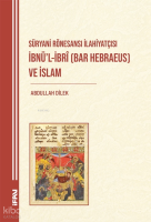 Süryani Rönesansı İlahiyatçısı İbnü'l-İbrî (Bar Hebraeus) ve İslam