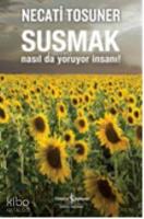 Susmak Nasılda Yoruyor İnsanı