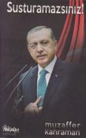 Susturamazsınız!
