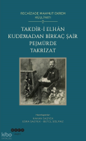 Takdîr-i Elhân Kudemadan Birkaç Şair Pejmürde Takrizat;Recaîzade Mahmut Ekrem Külliyatı 2