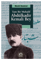 Tam Bir Muhalif: Abdülkadir Kemali Bey