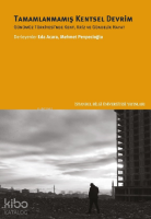 Tamamlanmamış Kentsel Devrim;Günümüz Türkiyesi'nde Kent i Kriz ve Gündelik Hayat