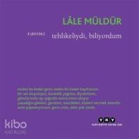 Tehlikeliydi, Biliyordum