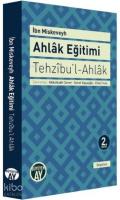 Tehzıbu'l - Ahlak - Ahlak Eğitimi