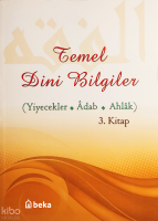 Temel Dini Bilgiler 3. Kitap - Yiyecekler, Adab ve Ahlak Bölümü