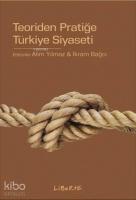 Teoriden Pratiğe Türkiye Siyaseti