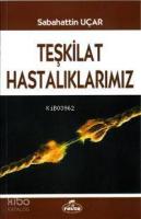 Teşkilat Hastalıklarımız