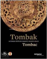 Tombak: Altından Süzülen Zarafet - Golden Grace; Tombac