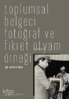 Toplumsal Belgeci Fotoğraf ve Fikret Otyam Örneği