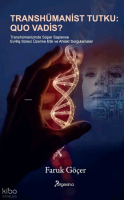 Transhümanist Tutku: Quo Vadis?