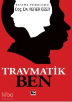 Travmatik Ben Travma Psikolojisi