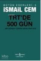 TRT'de 500 Gün; Bir dönemin Siyasi Hikâyesi