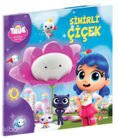 True ve Gökkuşağı Krallığı Sihirli Çiçek