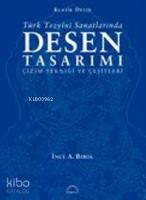 Türk Tezyînî Sanatlarında Desen Tasarımı (Ciltli); Çizim Tekniği ve Çeşitleri