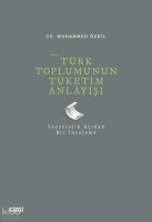 Türk Toplumunun Tüketim Anlayışı (Sosyolojik Açıdan Bir İnceleme)
