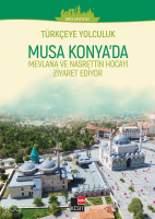 Türkçeye Yolculuk- Musa Konya’da: Mevlana ve Nasrettin Hoca’yı Ziyaret Ediyor