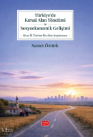 Türkiye’de Kırsal Alan Yönetimi ve
Sosyoekonomik Gelişimi;Sivas İli Üzerine Bir
Alan Araştırması