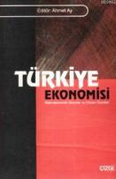 Türkiye Ekonomisi; Makroekonomik Sorunlar ve Çözüm Önerileri