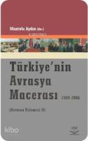 Türkiye´nin Avrasya Macerası 1989-2006; (avrasya Üçlemesi 2)