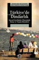 Türkiye'de Dindarlık; Sosyal Gerilimler Ekseninde İnanç ve Yaşam Biçimleri