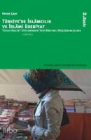 Türkiye'de İslâmcılık ve İslâmi Edebiyat; Toplu Hidayet Söyleminden Yeni Bireysel Müslümanlıklara