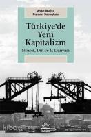 Türkiye'de Yeni Kapitalizm; Siyaset, Din ve İş Dünyası