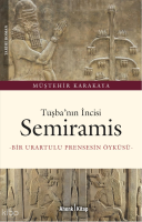 Tuşba’nın İncisi Semiramis;Bir Urartulu Prensesin Öyküsü