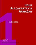 Uğur Alacakaptan'a Armağan 1