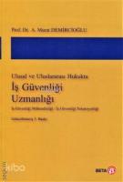 Ulusal ve Uluslararası Hukukta İş Güvenliği Uzmanlığı; (İş Güvenliği Mühendisliği / İş Güvenliği Teknisyenlği)