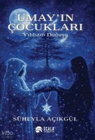 Umay’ın Çocukları;Yıldızın Doğuşu