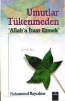 Umutlar Tükenmeden; 'Allah'a İtaat Etmek'